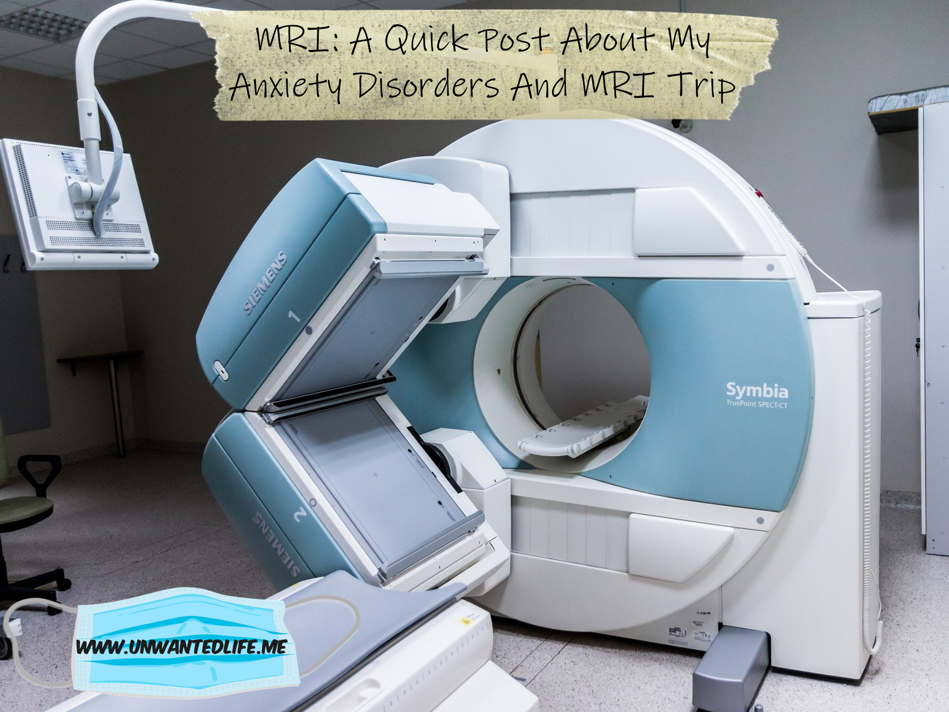 A photo of an MRI machine with the title of the article above it "MRI: A Quick Post About My Anxiety Disorders And MRI Trip"