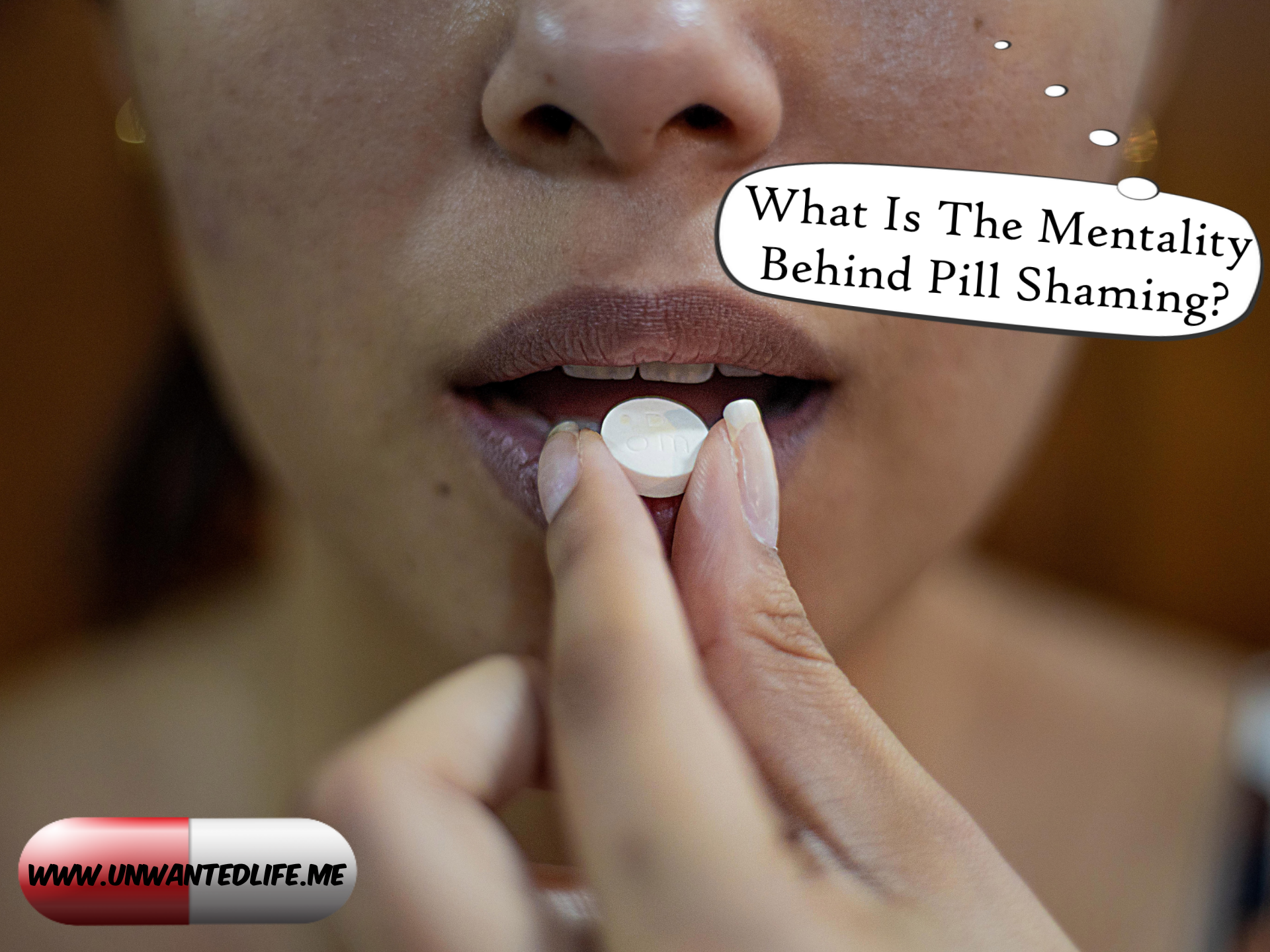 A picture of a woman taking medication with a thought bubble that says - What Is The Mentality Behind Pill Shaming?