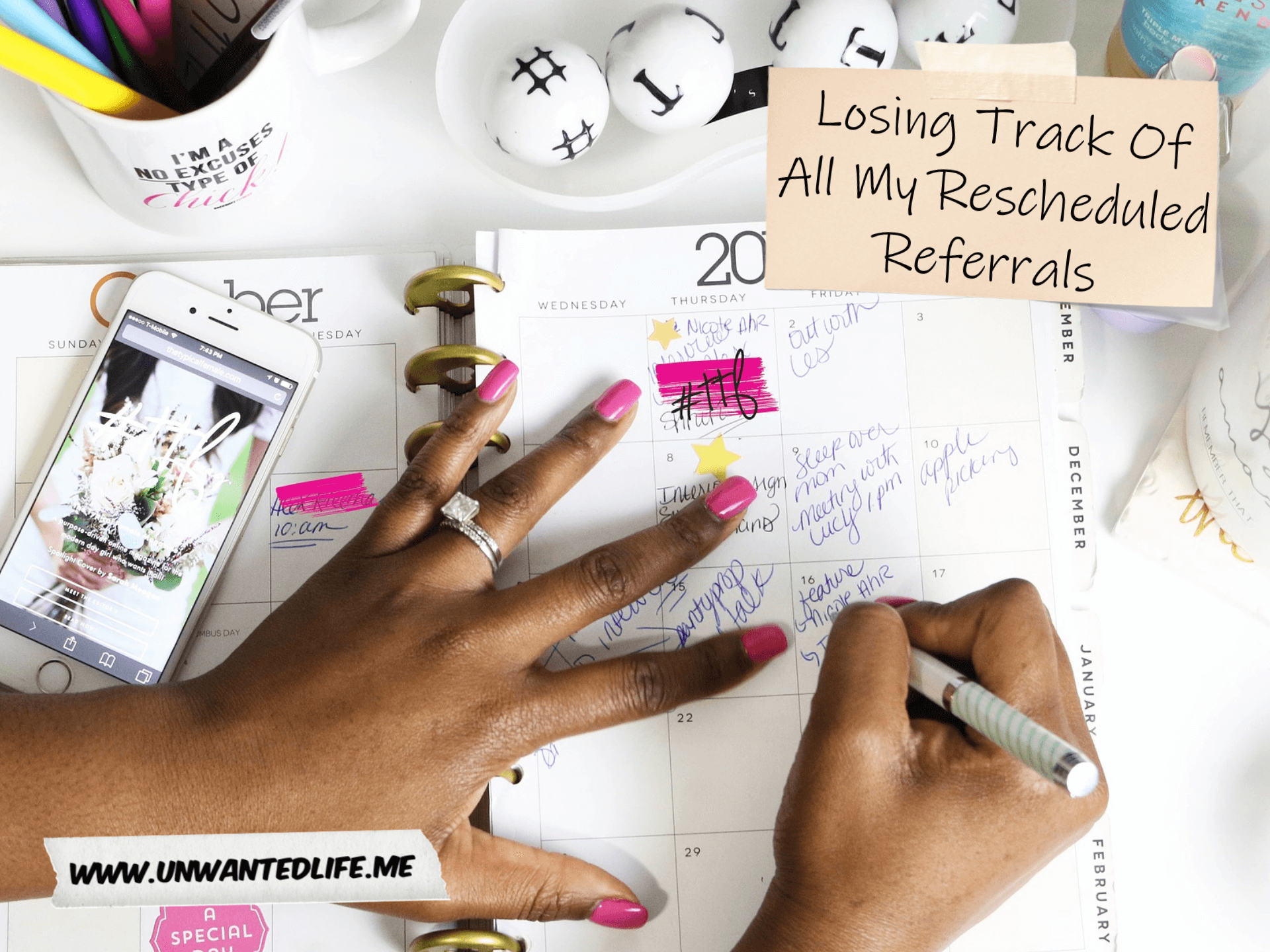 A photo of a black woman's hands filling in her weekly planner with the article title - Losing Track Of All My Rescheduled Referrals - in the top right corner