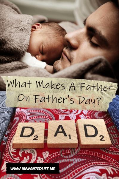 The picture is split in two with the top image being of an dad asleep with his baby sleeping on to of him and the bottom image being of a red patterned tie with the word "dad" spelt out in scramble pieces. The two images are separated by the article title - What Makes A Father On Father's Day?