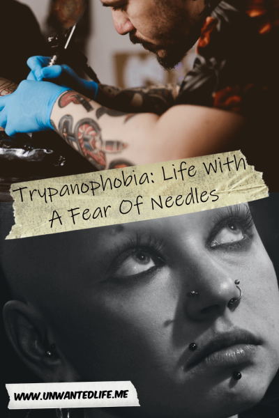 The picture is split in two with the top image being of a tattoo artist tattooing someone and the bottom image being of a woman with multiple facial piercings. The two images are separated by the article title - Trypanophobia: Life With A Fear Of Needles