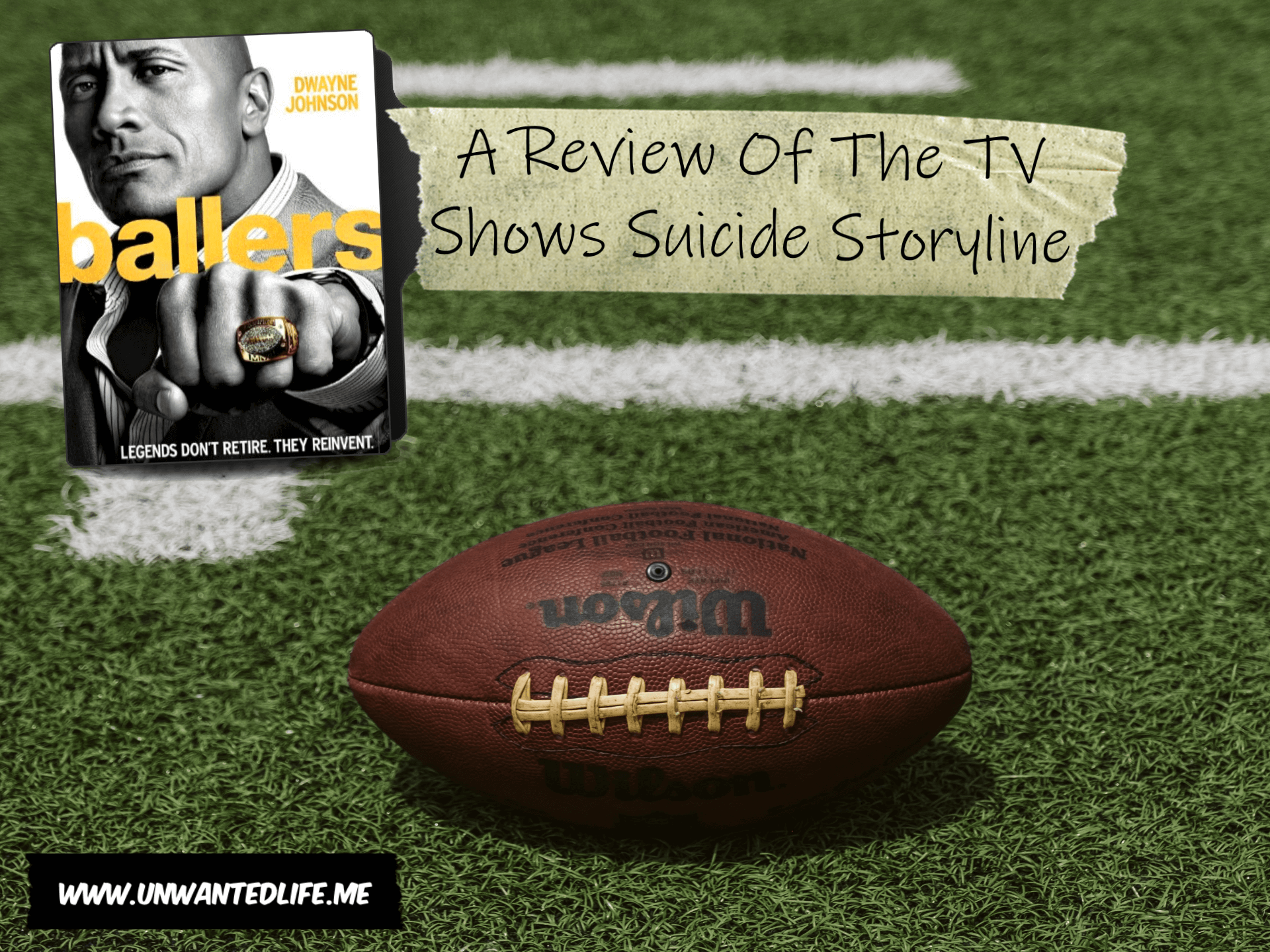 A photo of an American Football of a football field with an image from the TV show Ballers with the article title - Ballers: A Review Of The TV Shows Suicide Storyline - overlaying that Ballers image