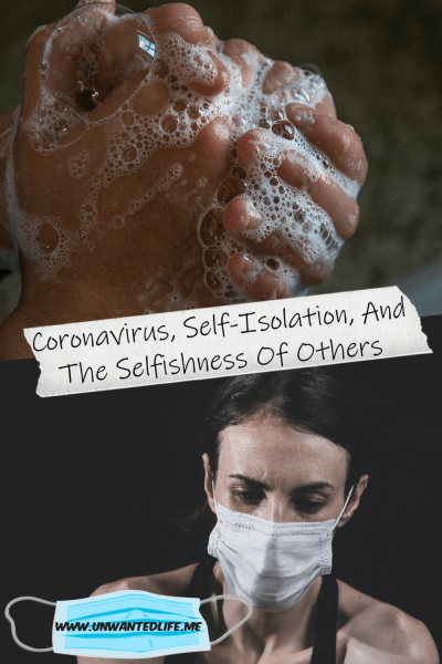 Coronavirus, Self-Isolation, And The Selfishness Of Others | Covid19, Health, and Disabilities | Unwanted Life