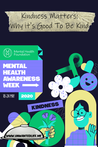 A promo picture for Mental Health Awareness Week created by The Mental Health Foundation to promote - Kindness Matters Why It's Good To Be Kind
