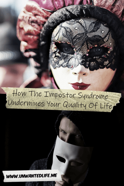 The picture is split in two with the top image being of a person wearing a decorated white mask. The bottom image being of a white man in hoodie hiding behind a white mask. The two images are separated by the article title - How The Impostor Syndrome Undermines Your Quality Of Life