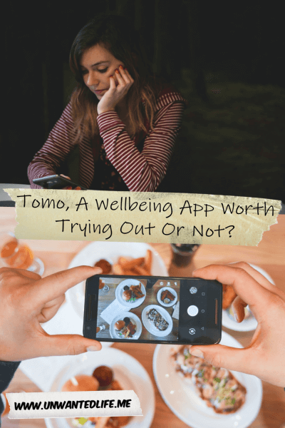 The picture is split in two with the top image being of a photo of a young white woman looking at her phone in a depressed state. The bottom image being of a photo of someone taking a photo of a meal with their phone. The two images are separated by the article title - Tomo, A Wellbeing App Worth Trying Out Or Not?