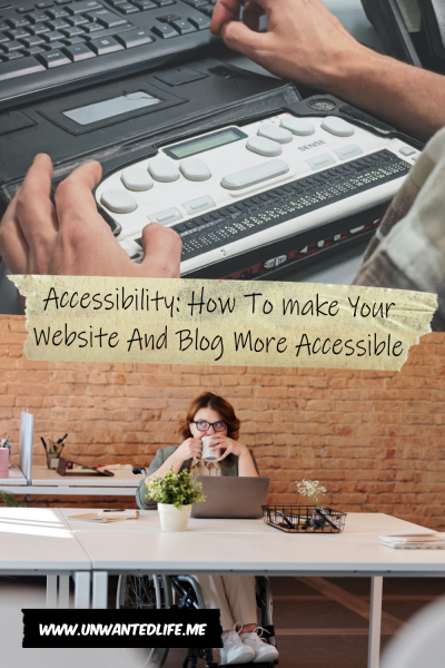 The picture is split in two with the top image being of a white man with sight issues using a braille display board attached to their laptop. The bottom image being of a white woman in a wheel chair drinking coffee in front of their laptop. The two images are separated by the article title - Accessibility: How To make Your Website And Blog More Accessible