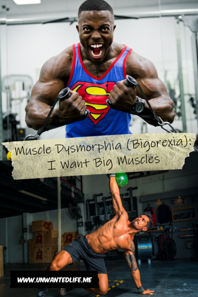 The picture is split in two with the top image being of a weight lifting black man in a Superman vest working out. The bottom image being of a white man doing a side plank with a kettle bell lift. The two images are separated by the article title - Muscle Dysmorphia (Bigorexia) I Want Big Muscles
