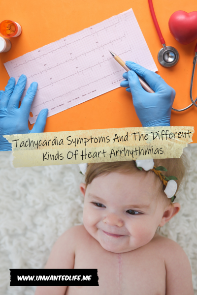 The picture is split in two with the top image being of a doctor looking at the ECG readings from a client. The bottom image being of a baby with a scar from heart surgery down their chest. The two images are separated by the article title - Tachycardia Symptoms And The Different Kinds Of Heart Arrhythmias
