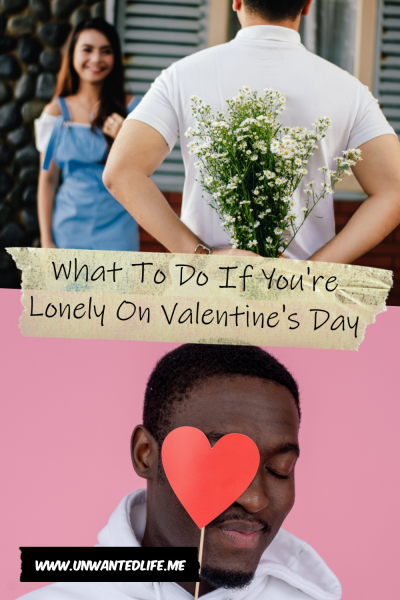 The picture is split in two with the top image being of a man with a hidden bunch of flowers behind his bank, standing in front of a woman, and the bottom image being of a black man covering part of his face with a red love heart. The two images are separated by the article title - What To Do If You're Lonely On Valentine's Day