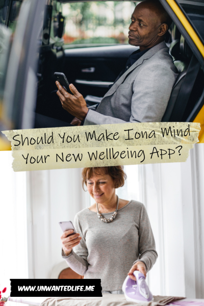 The picture is split in two with the top image being of a black man sitting in an American yellow taxi holding his smartphone. The bottom image being of an elderly woman looking at her smartphone while ironing. The two images are separated by the article title - Should You Make Iona Mind Your New Wellbeing App?