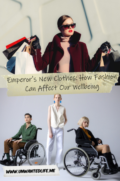 The picture is split in two with the top image being of a white woman hold several clothes shopping bags. The bottom image being of three fashion models, two of which are in wheelchairs. The two images are separated by the article title - Emperor's New Clothes: How Fashion Can Affect Our Wellbeing