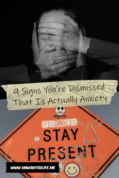 The picture is split in two, with the top image being of someone with a photo effect that shows multiple versions of their hands covering their face. The bottom image is of a road sign that says "stay present". The two images are separated by the article title - 9 Signs You're Dismissed That Is Actually Anxiety