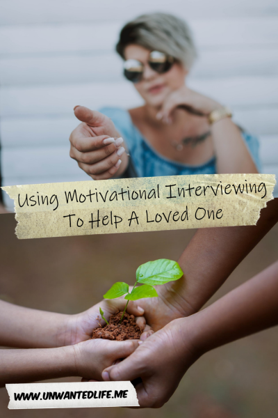 The picture is split in two with the top image being of a White women sitting down and reaching her hand out to offer support. The bottom image is of two children cupping their hands together with a plant in their hands. The two images are separated by the article title - Using Motivational Interviewing To Help A Loved One