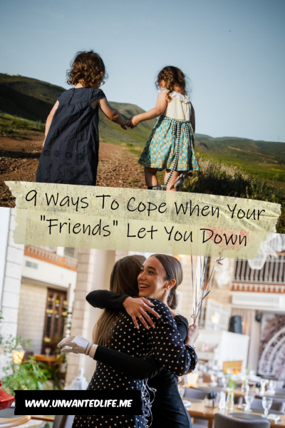 The picture is split in two with the top image being of a little girls holding hands to support each other up a hill. The bottom image being of a a woman with a prosthetic arm hugging their female friend. The two images are separated by the article title - 9 Ways To Cope When Your Friends Let You Down