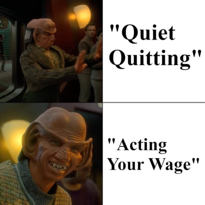 A meme using the Ferengi, Rom from Star Trek: Deep Space Nine, to state that quiet quitting is just acting your wage