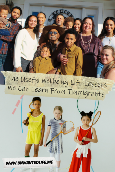 The picture is split in two with the top image being of a family photo of Black, White, and mixed ethnicity. The bottom image is of three children, one Black, one White, and one Asian, holding tennis rackets. The two images are separated by the article title - The Useful Wellbeing Life Lessons We Can Learn From Immigrants