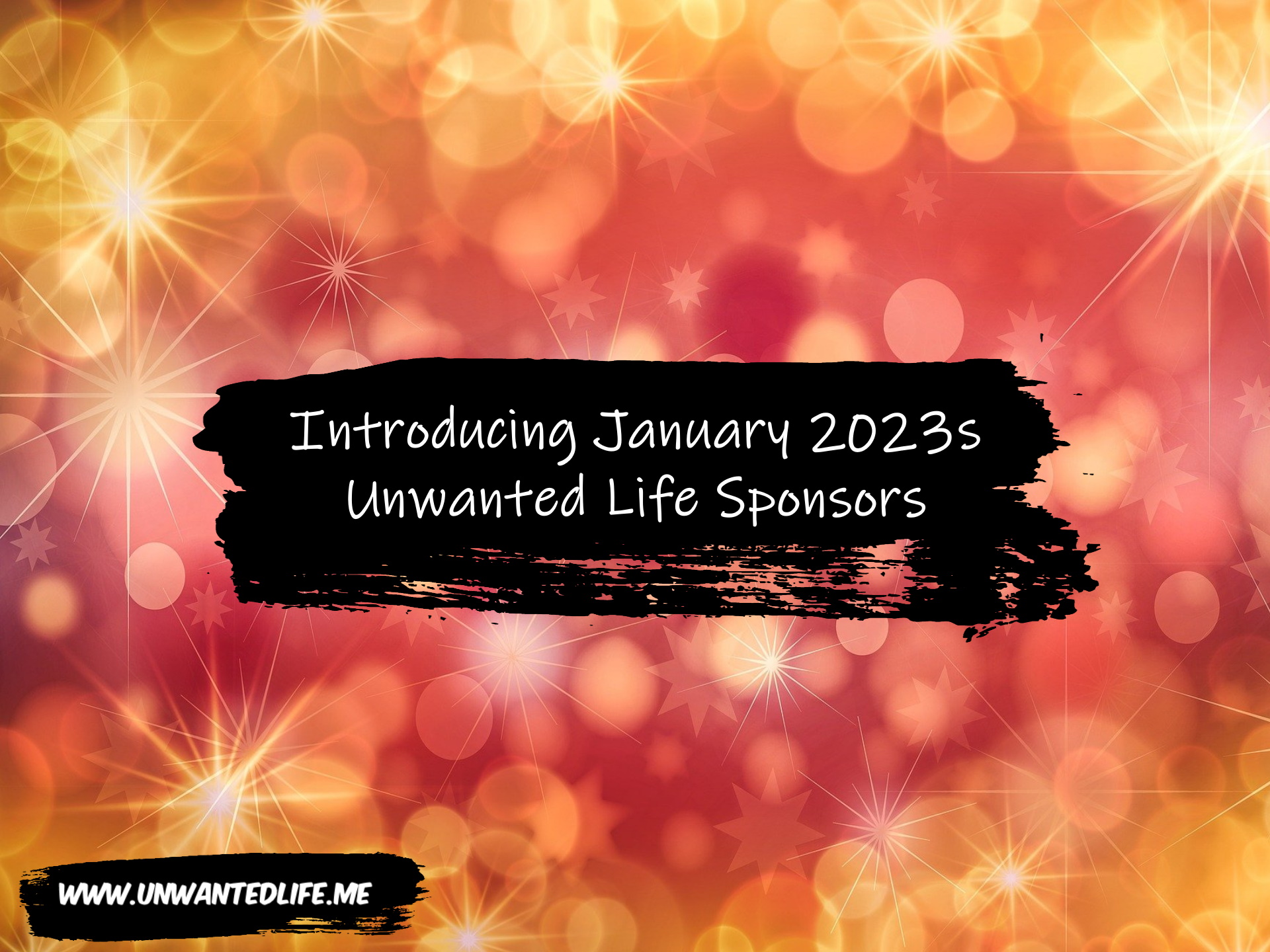 An image of a bright and sparkly image to signify the New Year, to represent the topic of the article -Introducing January 2023s Unwanted Life Sponsors