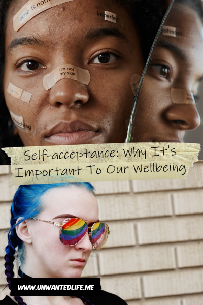 The picture is split in two, with the top image being of a Black woman with plasters on her face with body positive messages written on them. The bottom image being of a White woman with blue hair weaering sunglassed, with the sunglasses reflecting the LGBT flag. The two images are separated by the article title - Self-acceptance: Why It's Important To Our Wellbeing