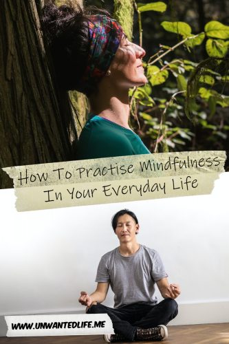 The picture is split in two, with the top image being of a White woman out in the woods taking in nature. The bottom image being of an Asian man engaging in meditation. The two images are separated by the article title - How To Practise Mindfulness In Your Everyday Life