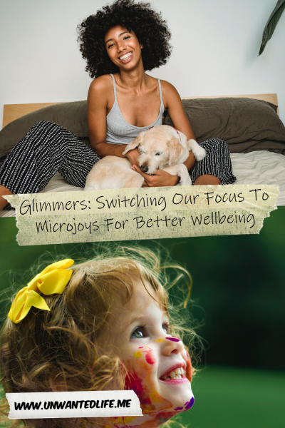 The picture is split in two, with the top image being of a Black woman sitting it bed, holding a dog. The bottom image being of a White toddler covered in paint, smiling. The two images are separated by the article title - Glimmers: Switching Our Focus To Microjoys For Better Wellbeing