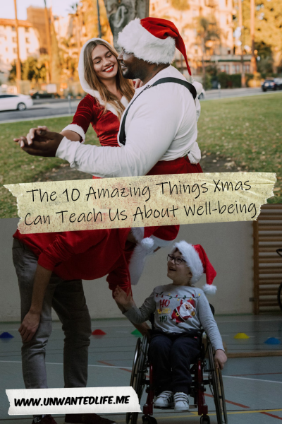 The picture is split in two, with the top image being of a mixed ethnicy couple dressed in Santa costumes dancing in the park. The bottom image being of a White man in a Santa hat talking to a child in a wheelchair also wearing a Santa hat. The two images are separated by the article title - The 10 Amazing Things Xmas Can Teach Us About Well-being