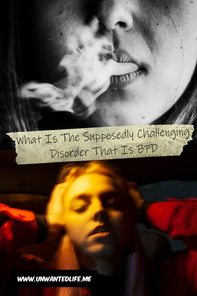 The picture is split in two, with the top image being of a White woman's mouth as she exhales smoke. The bottom image being of a White woman with her hands on either side of the head, with the image distorted. The two images are separated by the article title - to represent - What Is The Supposedly Challenging Disorder That Is BPD