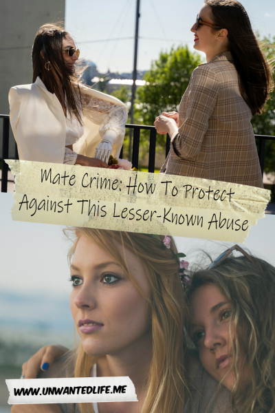 The picture is split in two, with the top image being of a woman with a prosthetic arm talking to a female friend. The bottom image being of a two white women looking into the distance with one hugging the other. The two images are separated by the article title - Mate Crime: How To Protect Against This Lesser-Known Abuse
