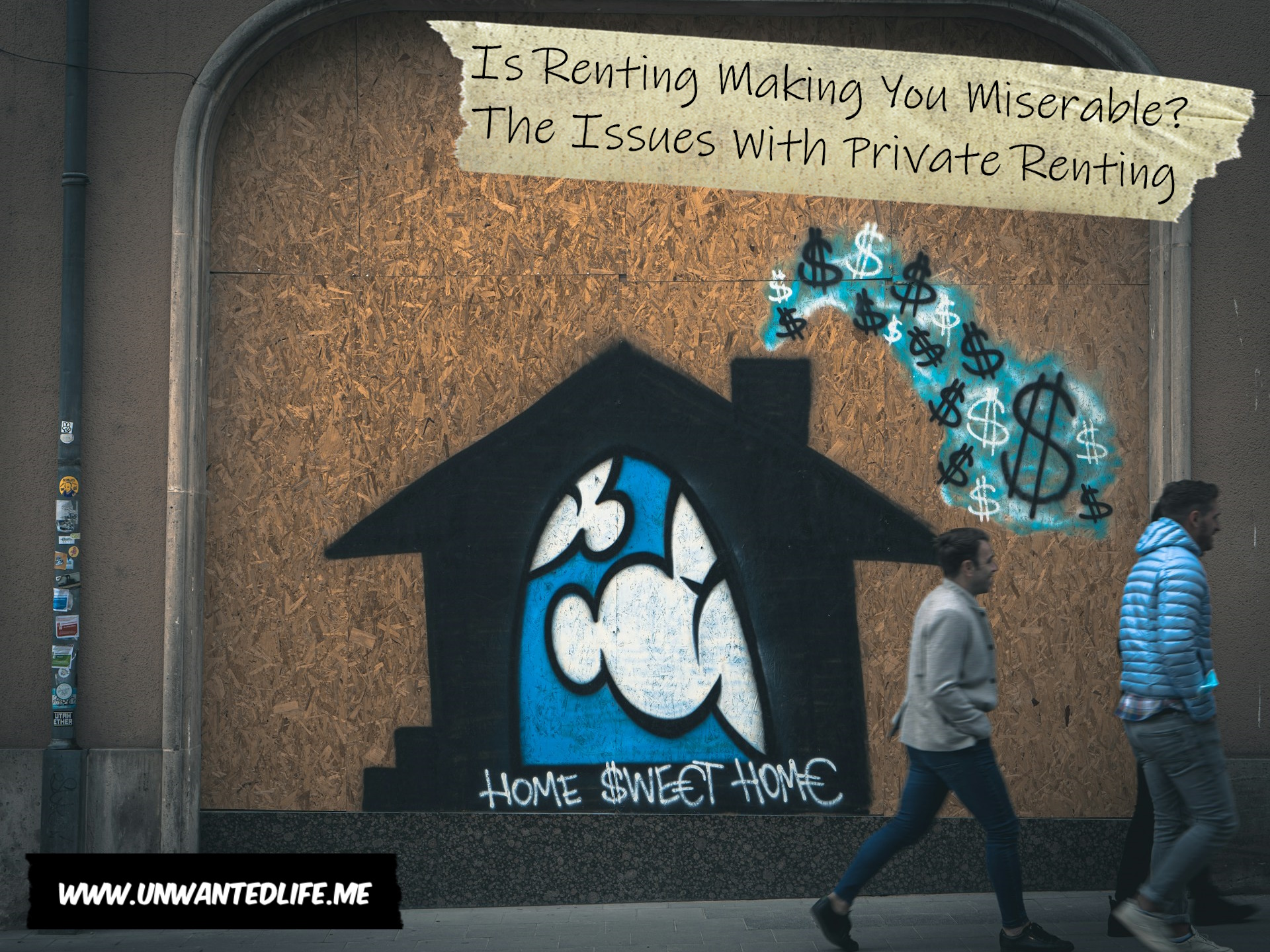 A photo of graffiti of a house with money coming out of the chimney. The graffiti also says "Home Sweet Home" with some of the letters replaced with money signs. The image represents the topic of the article - Is Renting Making You Miserable? The Issues With Private Renting