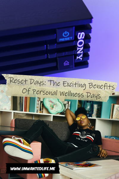 The picture is split in two, with the top image being of a close up of the reset button on a PS2. The bottom image being of a Black woman laying on a sofa. The two images are separated by the article title - Reset Days: The Exciting Benefits Of Personal Wellness Days