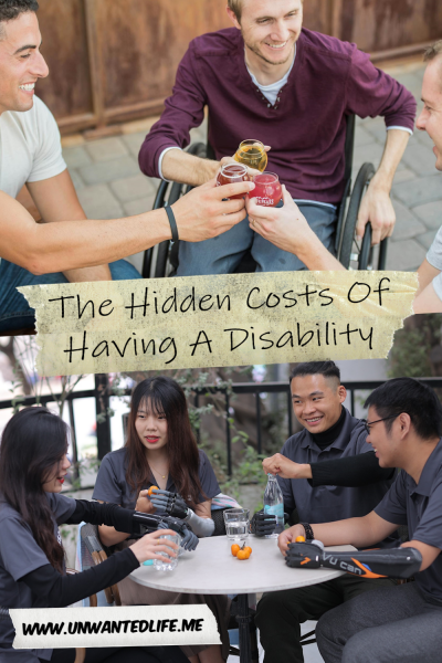 The picture is split in two, with the top image being of a three men, one of which is in a wheelchair, having drinks in a beer garden. The bottom image being of four Asian people with robotic prosthetic arms sitting around a table talking. The two images are separated by the article title - The Hidden Costs Of Having A Disability