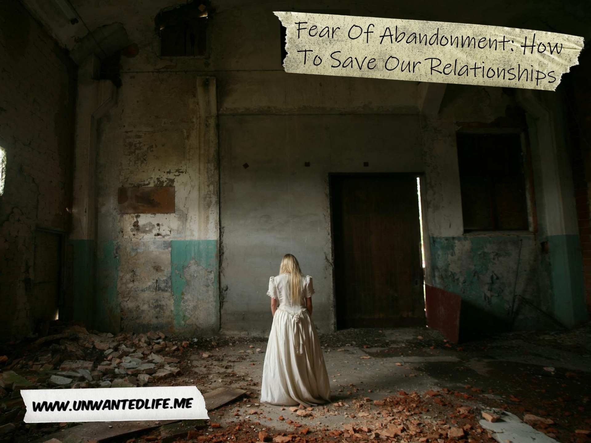 A photo of a woman in a wedding dress, abandoned in a run down building to represent the topic of the article - Fear Of Abandonment: How To Save Our Relationships