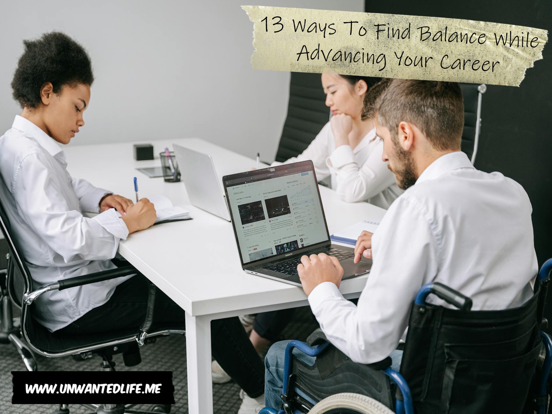 Three people working together in an office, one of whom is in a wheelchair to represent the topic of the article -13 Ways To Find Balance While Advancing Your Career
