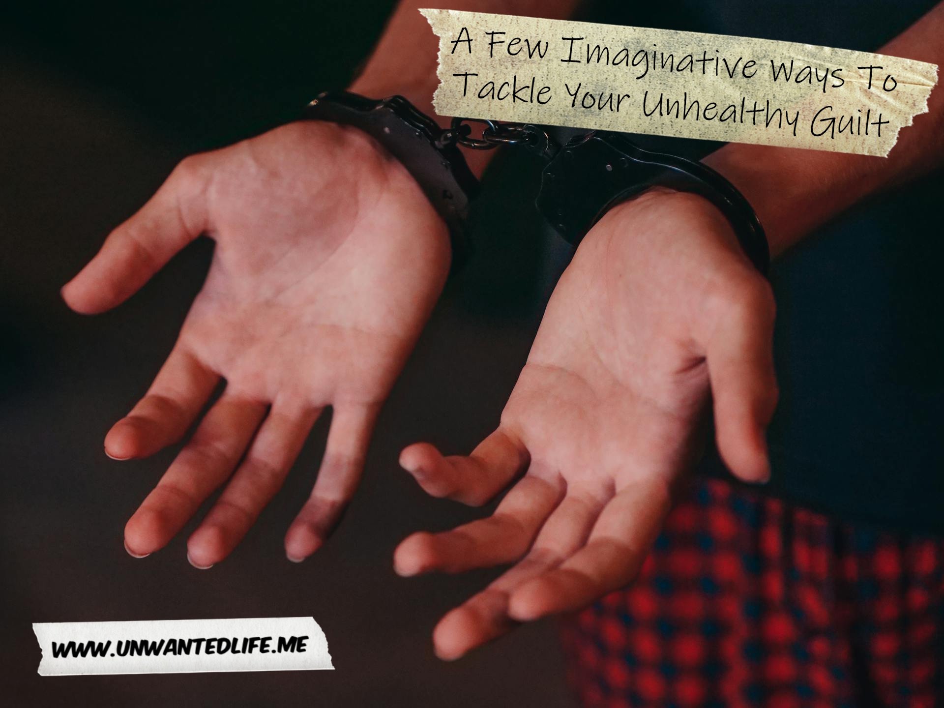 A photo of someone in hand cuffs to represent the topic of the article - A Few Imaginative Ways To Tackle Your Unhealthy Guilt