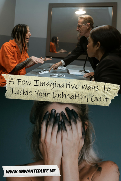 The picture is split in two, with the top image being of a White woman with tattoos in a prison jump suit being interviewed by two cops. The bottom image being of a White woman with partially black fingers, hiding her face behind her hands. The two images are separated by the article title - A Few Imaginative Ways To Tackle Your Unhealthy Guilt
