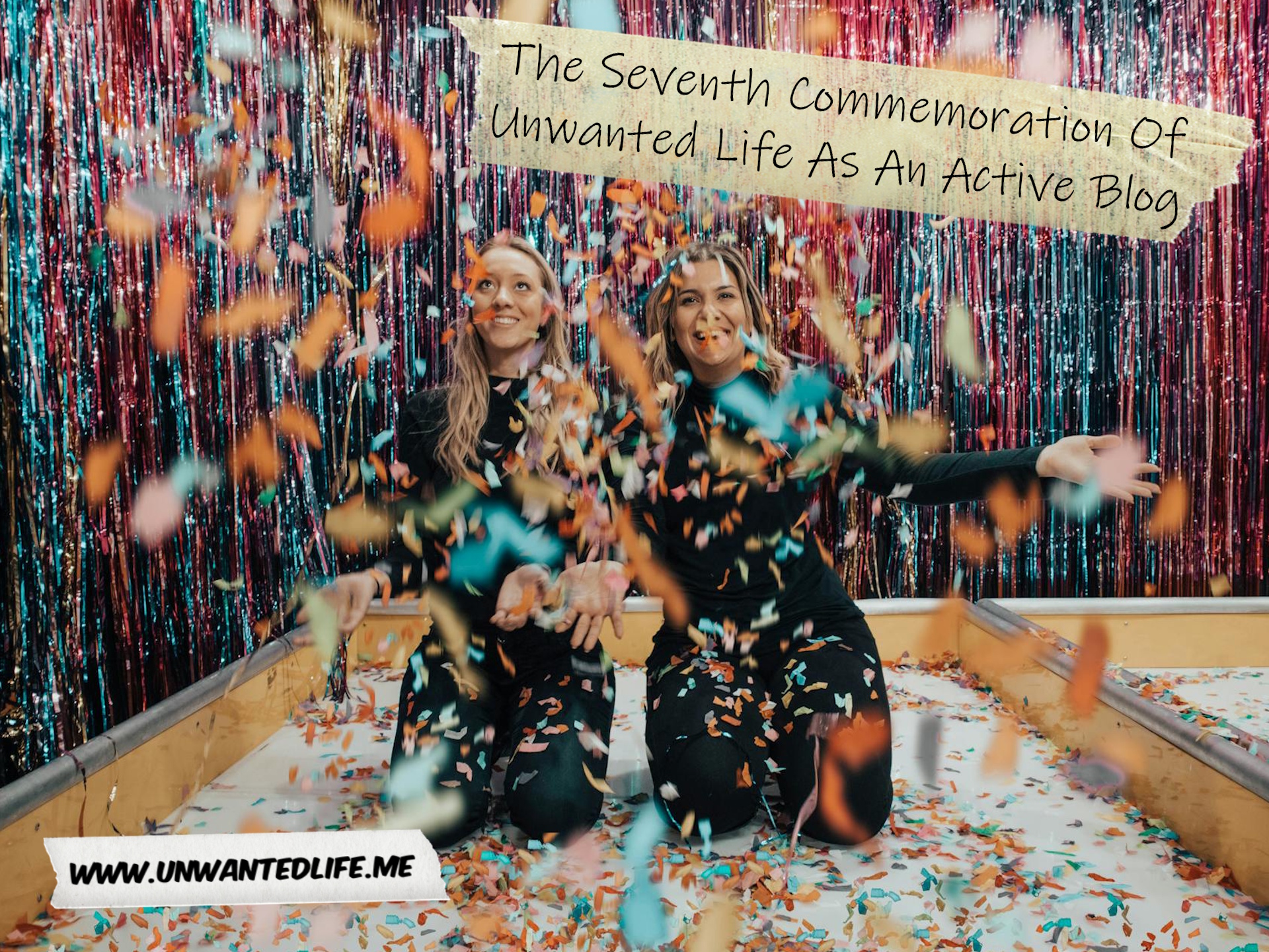A photo of two White women celebrating in confetti to represent the topic of the article - The Seventh Commemoration Of Unwanted Life As An Active Blog