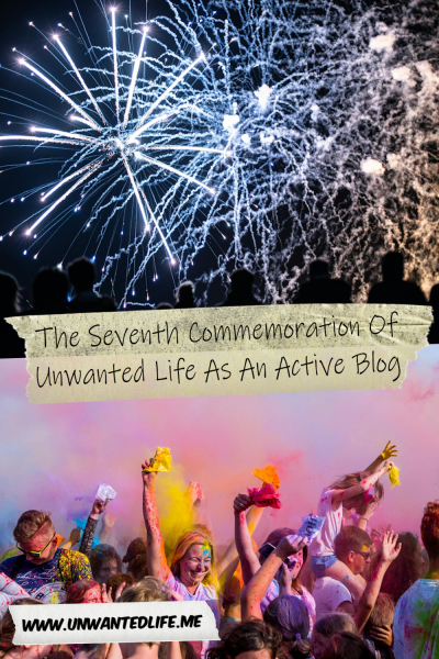 The picture is split in two, with the top image being of people watching a firework display. The bottom image being of people celebrating and throwing powdered paint around. The two images are separated by the article title - The Seventh Commemoration Of Unwanted Life As An Active Blog