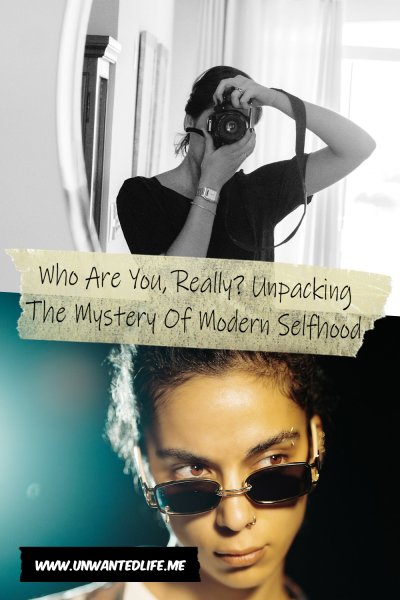 The picture is split in two, with the top image being of a woman talking a photo of themselves with a camera using a mirror. The bottom image being of a stylish woman of colour with many piercings. The two images are separated by the article title - Who Are You, Really? Unpacking The Mystery Of Modern Selfhood