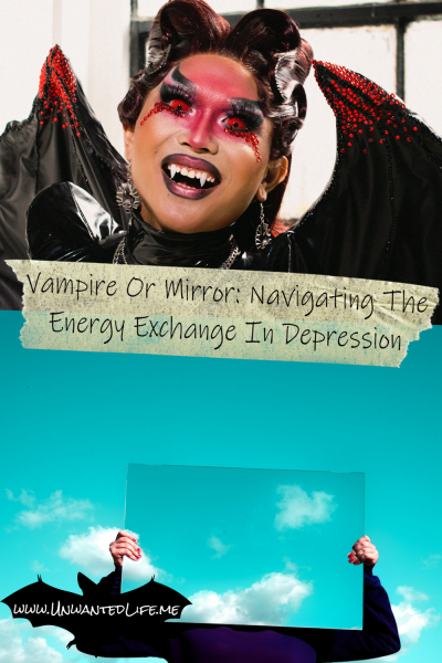 The picture is split in two, with the top image being of an Asian woman dress as a vampire. The bottom image being of a person standing outside under a blue sky with a few scattered clouds, hold a mirror reflecting the beautiful sky. The two images are separated by the article title - Vampire Or Mirror: Navigating The Energy Exchange In Depression
