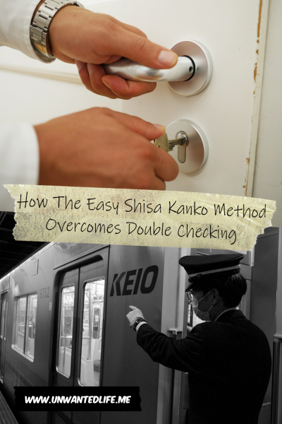 The picture is split in two, with the top image being of a someone locking a door. The bottom image being of a Japanese train conductor using the Shisa Kanko technique. The two images are separated by the article title - How The Easy Shisa Kanko Method Overcomes Double Checking