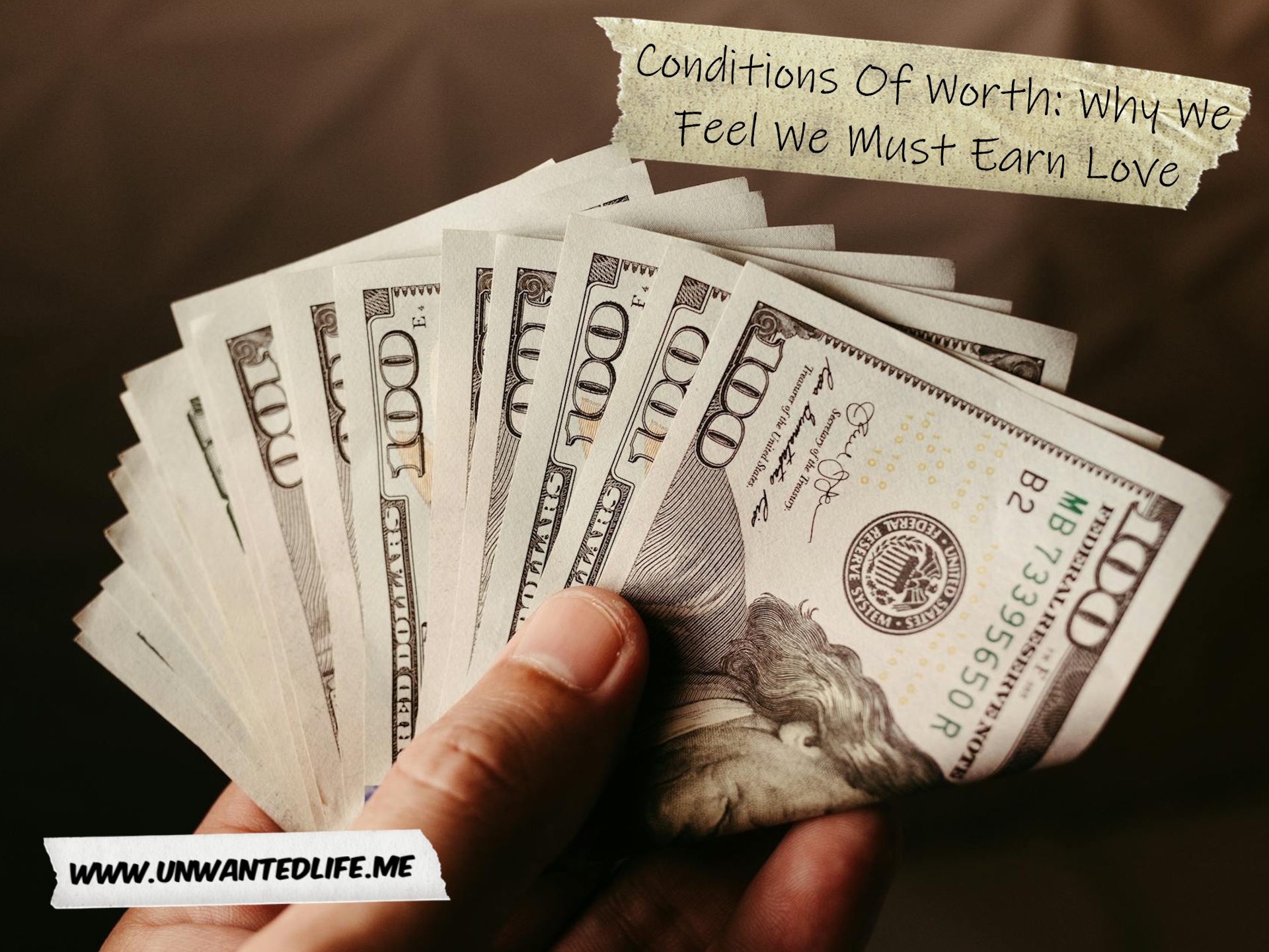 A photo of someone holding several hundred dollars cash in their hand to represent the topic of the article - Conditions Of Worth: Why We Feel We Must Earn Love