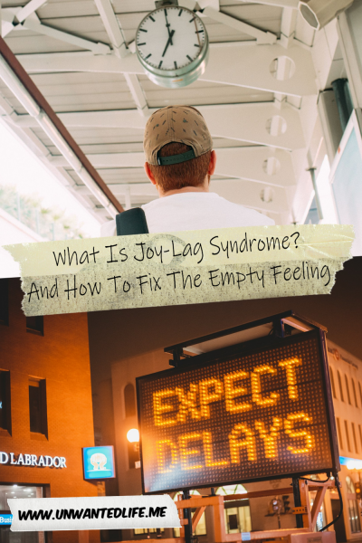 The picture is split in two, with the top image being of a White man looking at a clock on a train platform. The bottom image being of a street sign that says, "Expect delays". The two images are separated by the article title - What Is Joy-Lag Syndrome? And How To Fix The Empty Feeling