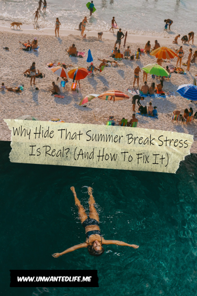 The picture is split in two, with the top image being of a crowded beach. The bottom image being of a woman floating alone in a pool. The two images are separated by the article title - Why Hide That Summer Break Stress Is Real? (And How To Fix It)
