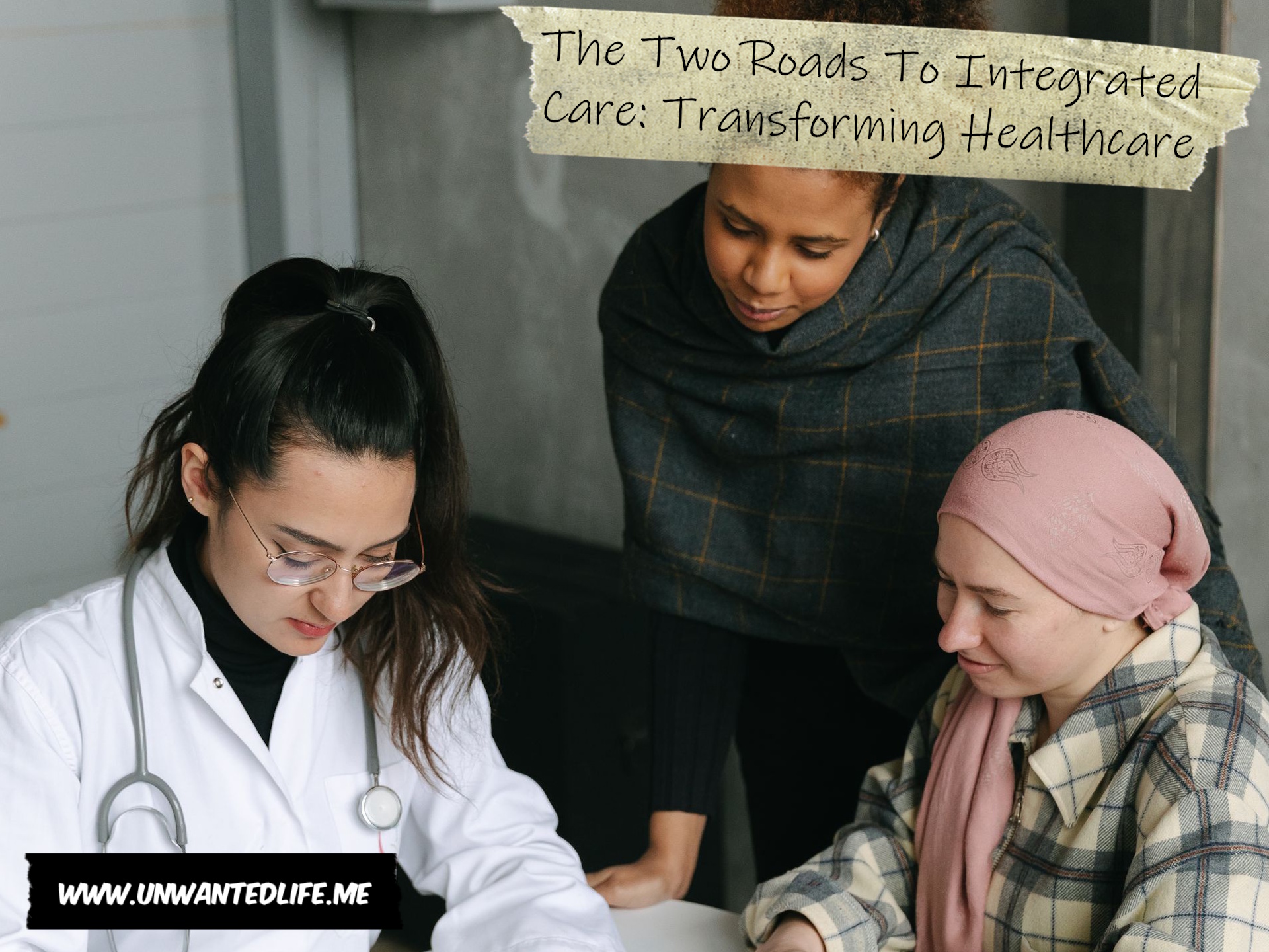 A doctor, a patient, and their support person reviewing their treatment plan to represent the topic of the article - The Two Roads To Integrated Care: Transforming Healthcare