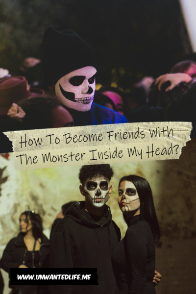 The picture is split in two, with the top image being of a man in skeleton face paint in a crowd. The bottom image being of a couple in Halloween face paint. The two images are separated by the article title - How To Become Friends With The Monster Inside My Head?