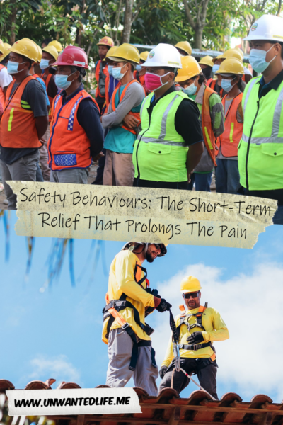 The picture is split in two, with the top image being of a group of people in building safety gear. The bottom image being of two people on a roof in safety gear. The two images are separated by the article title - Safety Behaviours: The Short-Term Relief That Prolongs The Pain