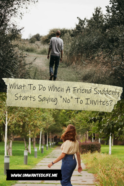 The picture is split in two, with the top image being of a man walking alone down a countryside path. The bottom image being of a woman walking down a path who's starting to turn back towards the camera. The two images are separated by the article title - What To Do When A Friend Suddenly Starts Saying "No" To Invites?